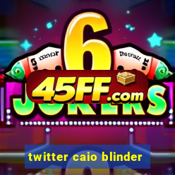 twitter caio blinder